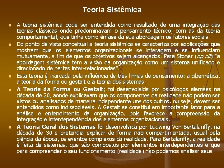 Teoria Sistêmica n n n A teoria sistêmica pode ser entendida como resultado de