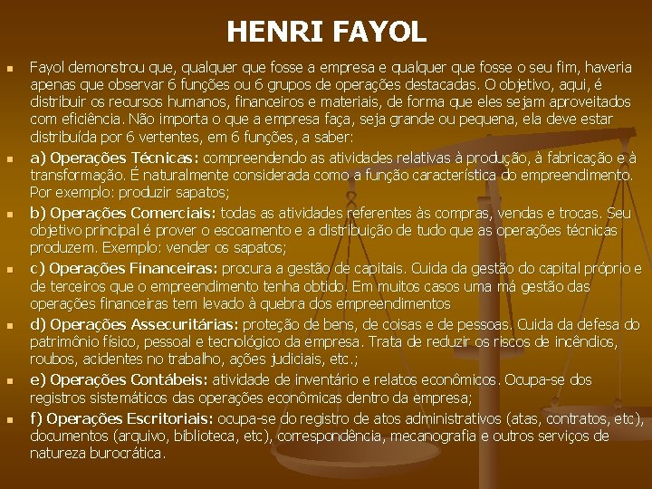 HENRI FAYOL n n n n Fayol demonstrou que, qualquer que fosse a empresa