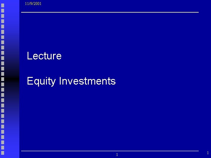 11/9/2001 Lecture Equity Investments 1 1 