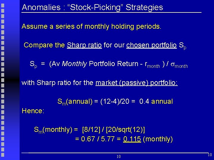 Anomalies : “Stock-Picking” Strategies Assume a series of monthly holding periods. Compare the Sharp