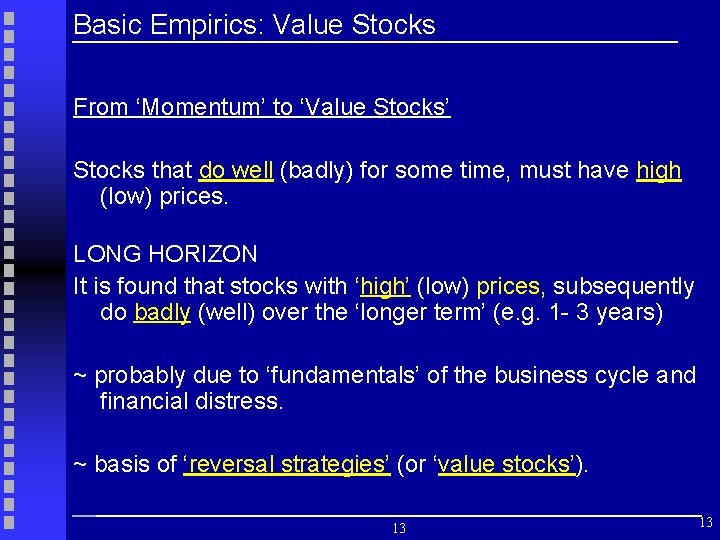 Basic Empirics: Value Stocks From ‘Momentum’ to ‘Value Stocks’ Stocks that do well (badly)