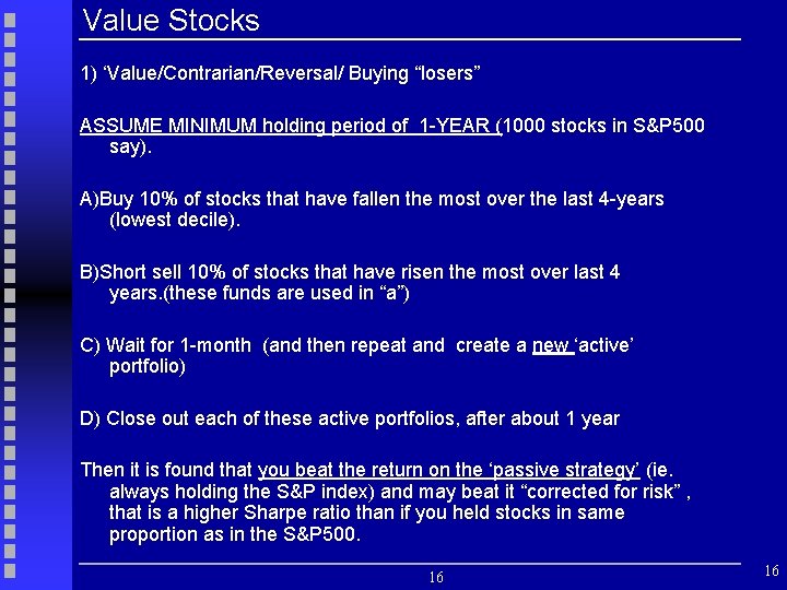 Value Stocks 1) ‘Value/Contrarian/Reversal/ Buying “losers” ASSUME MINIMUM holding period of 1 -YEAR (1000