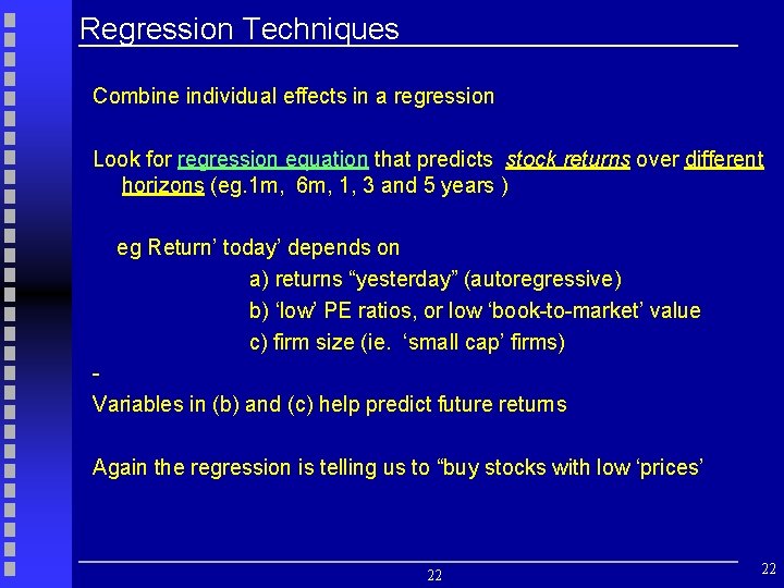 Regression Techniques Combine individual effects in a regression Look for regression equation that predicts