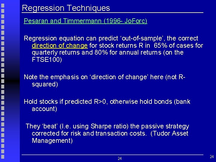 Regression Techniques Pesaran and Timmermann (1996 - Jo. Forc) Regression equation can predict ‘out-of-sample’,