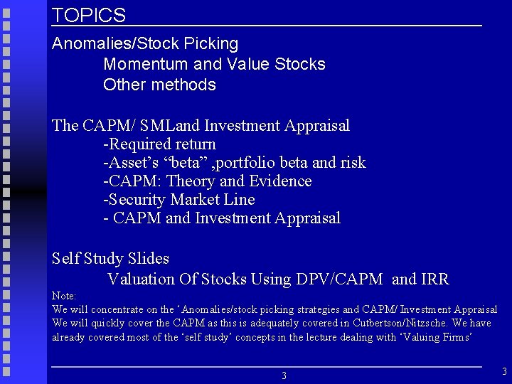 TOPICS Anomalies/Stock Picking Momentum and Value Stocks Other methods The CAPM/ SMLand Investment Appraisal