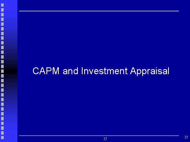 CAPM and Investment Appraisal 37 37 