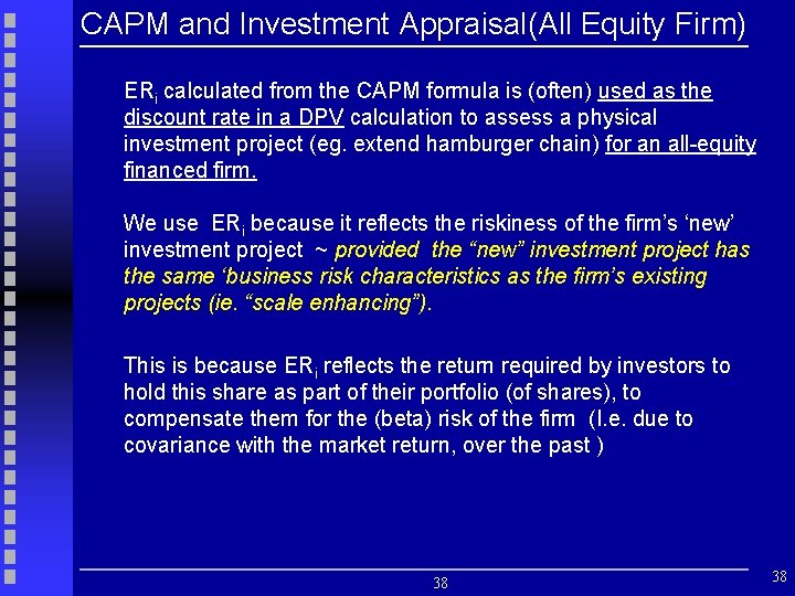 CAPM and Investment Appraisal(All Equity Firm) ERi calculated from the CAPM formula is (often)