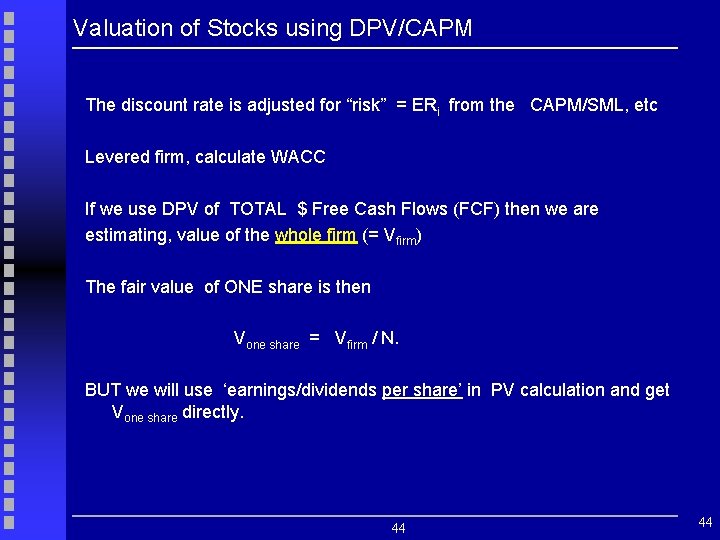 Valuation of Stocks using DPV/CAPM The discount rate is adjusted for “risk” = ERi