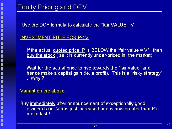 Equity Pricing and DPV Use the DCF formula to calculate the “fair VALUE” V