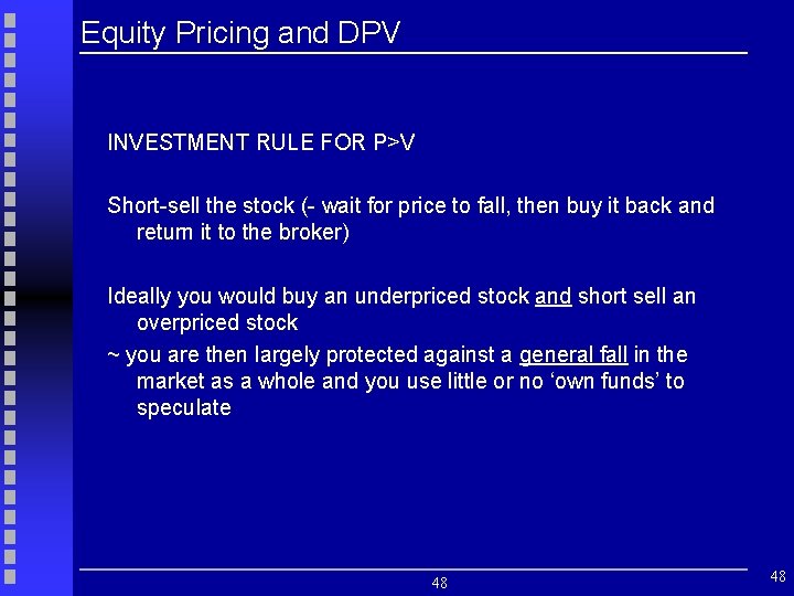 Equity Pricing and DPV INVESTMENT RULE FOR P>V Short-sell the stock (- wait for