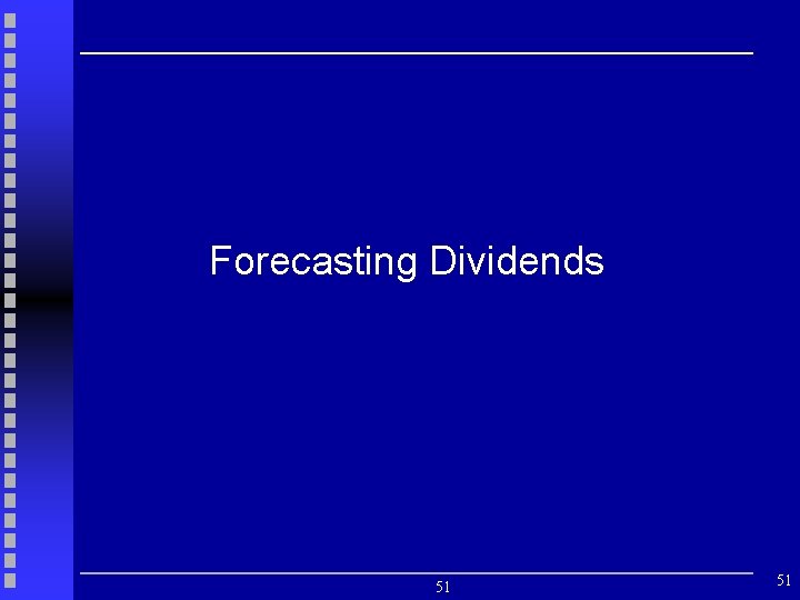 Forecasting Dividends 51 51 