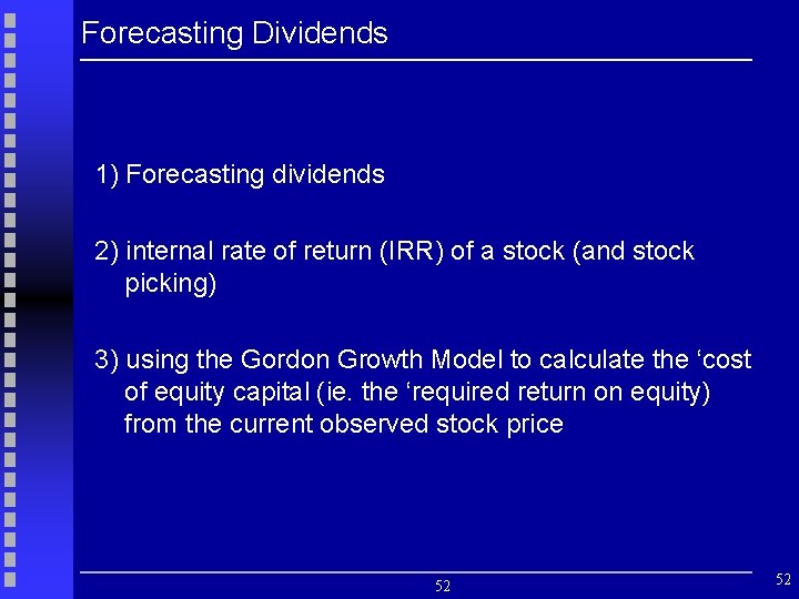 Forecasting Dividends 1) Forecasting dividends 2) internal rate of return (IRR) of a stock