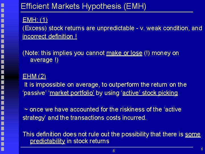 Efficient Markets Hypothesis (EMH) EMH: (1) (Excess) stock returns are unpredictable - v. weak