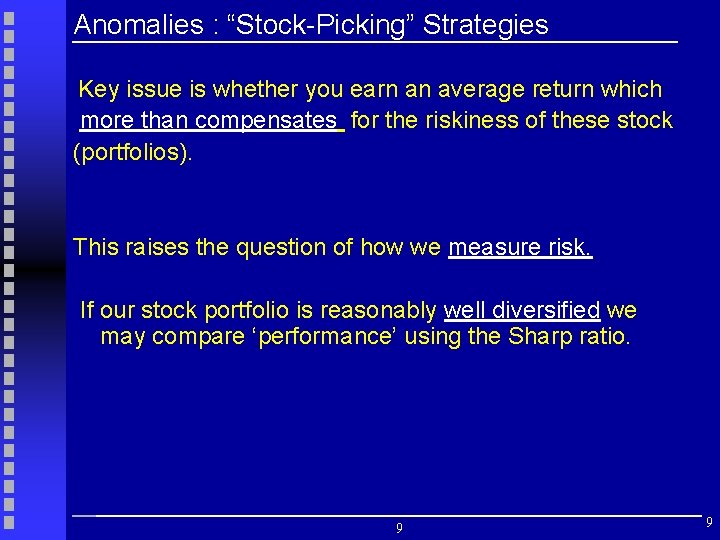 Anomalies : “Stock-Picking” Strategies Key issue is whether you earn an average return which