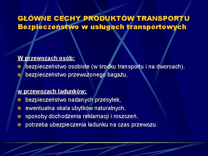 GŁÓWNE CECHY PRODUKTÓW TRANSPORTU Bezpieczeństwo w usługach transportowych W przewozach osób: bezpieczeństwo osobiste (w