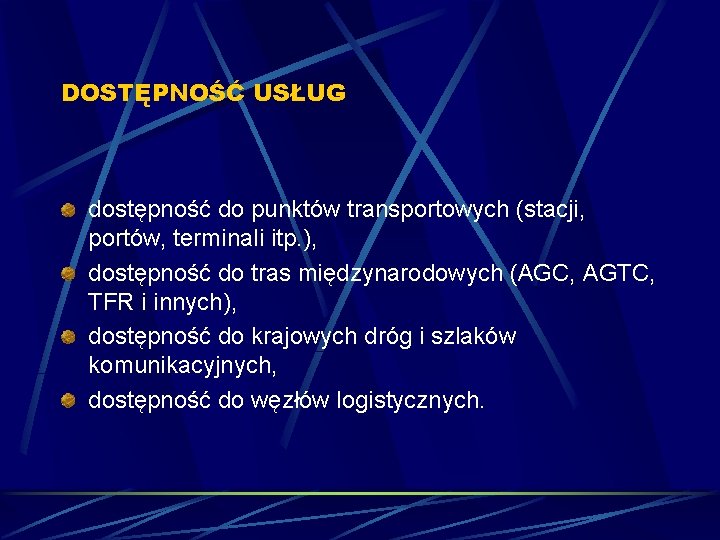 DOSTĘPNOŚĆ USŁUG dostępność do punktów transportowych (stacji, portów, terminali itp. ), dostępność do tras