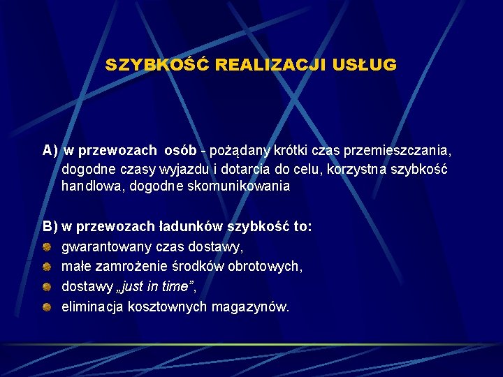 SZYBKOŚĆ REALIZACJI USŁUG A) w przewozach osób - pożądany krótki czas przemieszczania, dogodne czasy