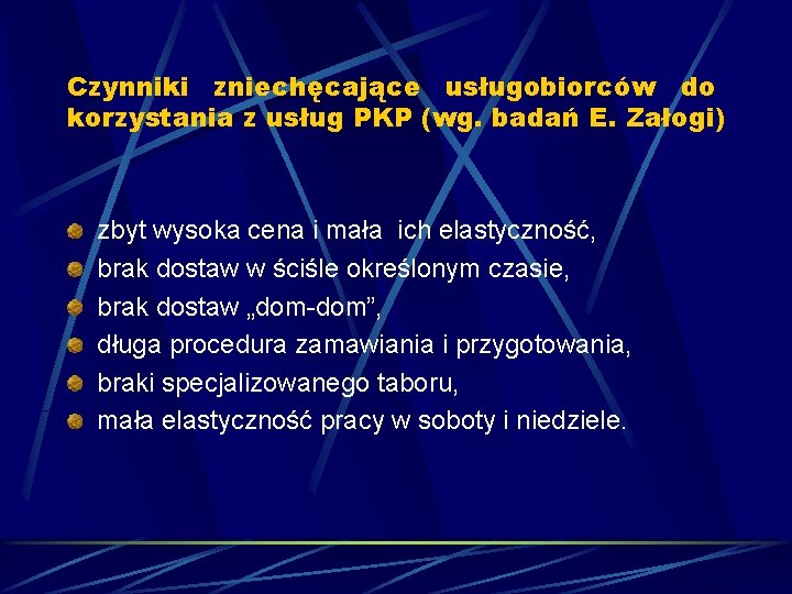 Czynniki zniechęcające usługobiorców do korzystania z usług PKP (wg. badań E. Załogi) zbyt wysoka