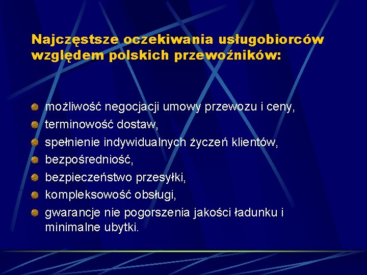 Najczęstsze oczekiwania usługobiorców względem polskich przewoźników: możliwość negocjacji umowy przewozu i ceny, terminowość dostaw,