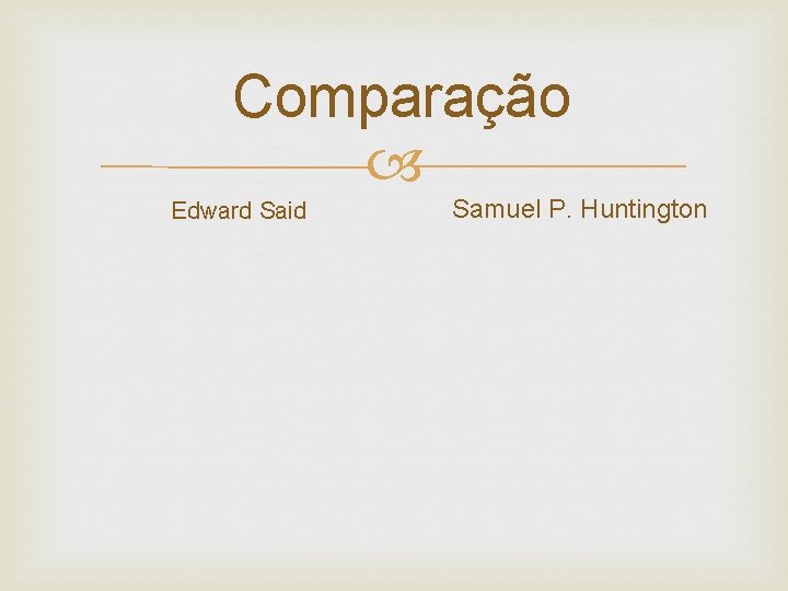 Comparação Edward Said Samuel P. Huntington 