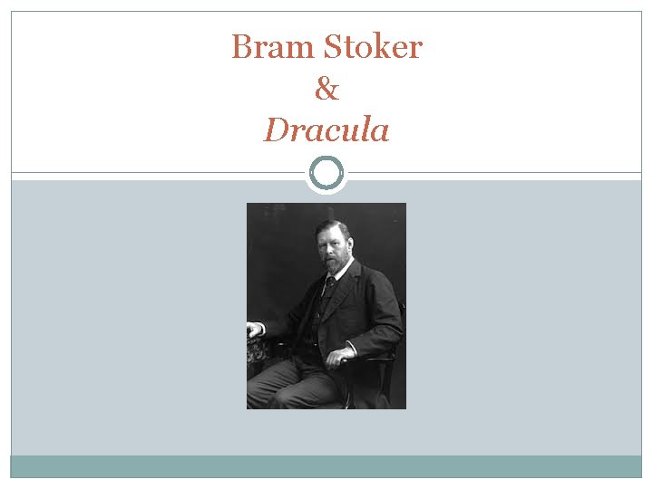 Bram Stoker & Dracula 