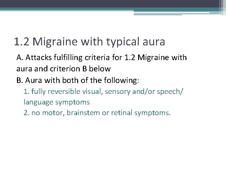 1. 2 Migraine with typical aura A. Attacks fulfilling criteria for 1. 2 Migraine