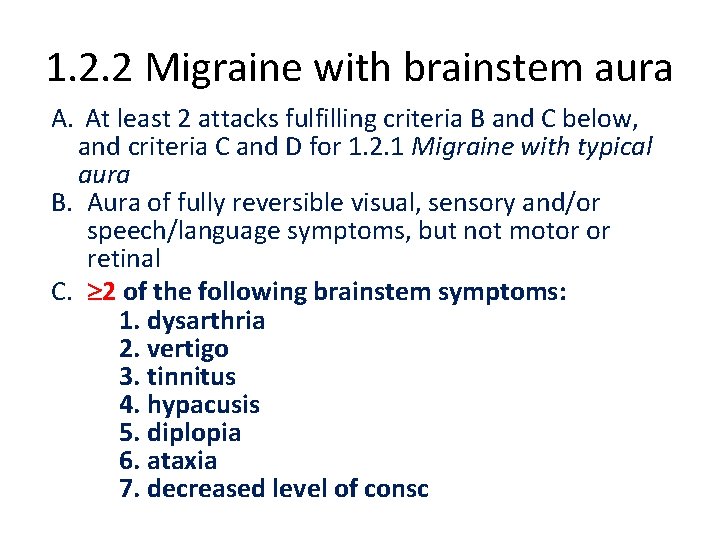 1. 2. 2 Migraine with brainstem aura A. At least 2 attacks fulfilling criteria