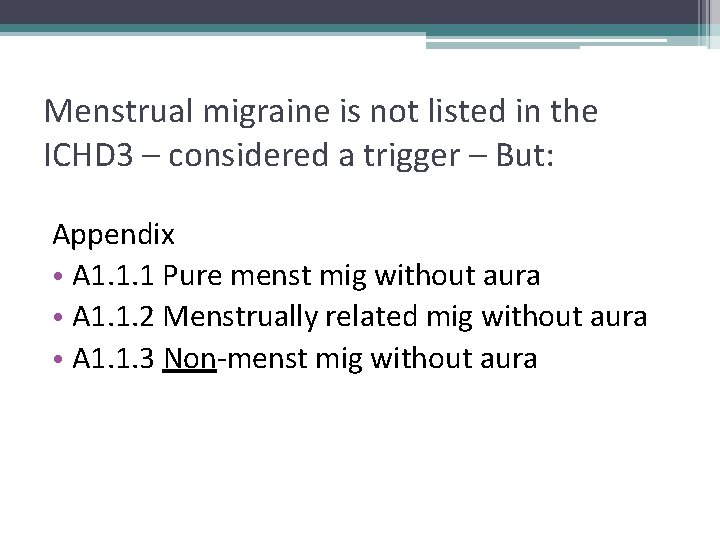 Menstrual migraine is not listed in the ICHD 3 – considered a trigger –