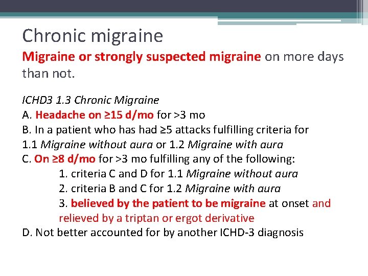 Chronic migraine Migraine or strongly suspected migraine on more days than not. ICHD 3
