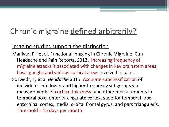 Chronic migraine defined arbitrarily? Imaging studies support the distinction Maniyar, FH et al. Functional