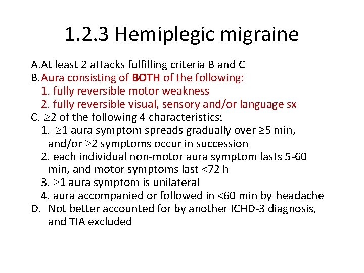 1. 2. 3 Hemiplegic migraine A. At least 2 attacks fulfilling criteria B and