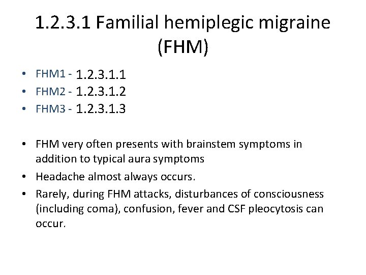 1. 2. 3. 1 Familial hemiplegic migraine (FHM) • FHM 1 - CACNA 1