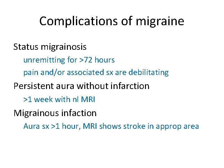 Complications of migraine Status migrainosis unremitting for >72 hours pain and/or associated sx are