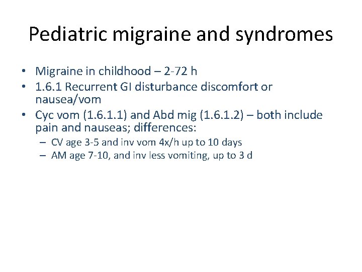 Pediatric migraine and syndromes • Migraine in childhood – 2 -72 h • 1.