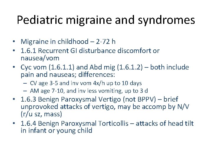 Pediatric migraine and syndromes • Migraine in childhood – 2 -72 h • 1.