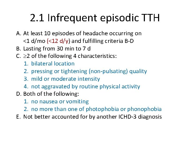 2. 1 Infrequent episodic TTH A. At least 10 episodes of headache occurring on