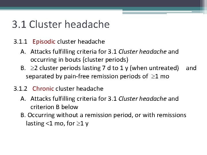 3. 1 Cluster headache 3. 1. 1 Episodic cluster headache A. Attacks fulfilling criteria