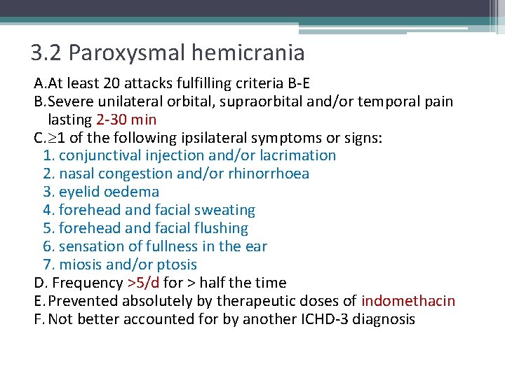 3. 2 Paroxysmal hemicrania A. At least 20 attacks fulfilling criteria B-E B. Severe