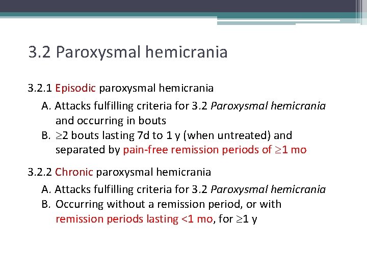 3. 2 Paroxysmal hemicrania 3. 2. 1 Episodic paroxysmal hemicrania A. Attacks fulfilling criteria