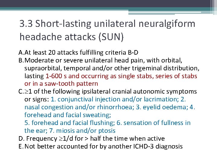 3. 3 Short-lasting unilateral neuralgiform headache attacks (SUN) A. At least 20 attacks fulfilling