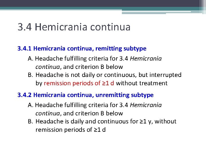 3. 4 Hemicrania continua 3. 4. 1 Hemicrania continua, remitting subtype A. Headache fulfilling