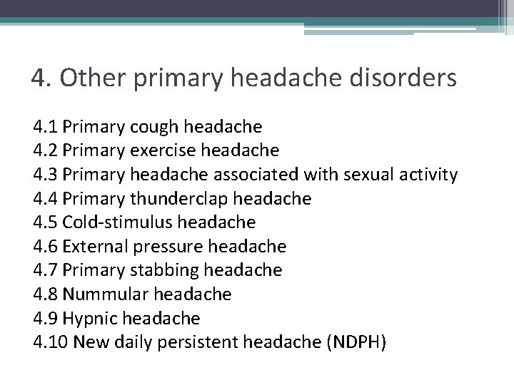 4. Other primary headache disorders 4. 1 Primary cough headache 4. 2 Primary exercise