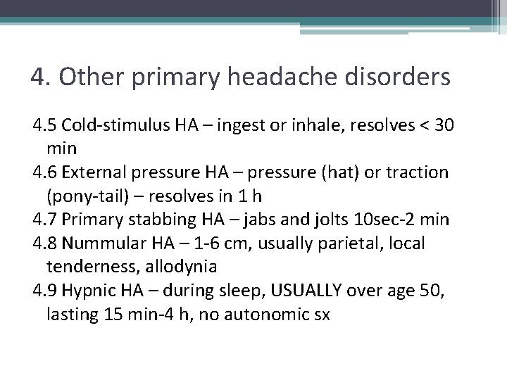 4. Other primary headache disorders 4. 5 Cold-stimulus HA – ingest or inhale, resolves