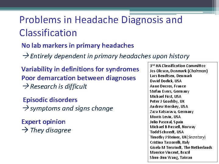 Problems in Headache Diagnosis and Classification No lab markers in primary headaches Entirely dependent
