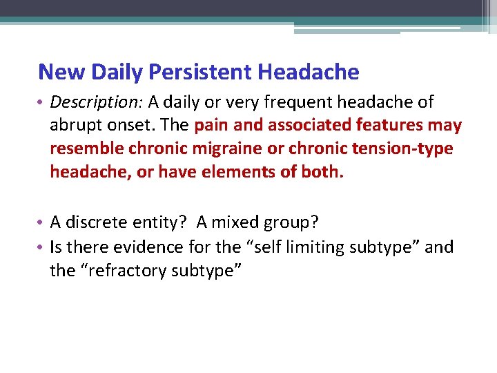 New Daily Persistent Headache • Description: A daily or very frequent headache of abrupt
