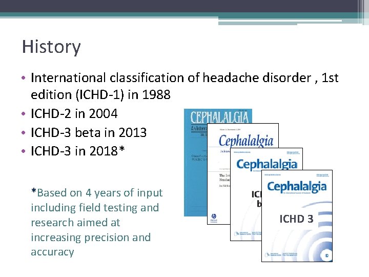 History • International classification of headache disorder , 1 st edition (ICHD-1) in 1988