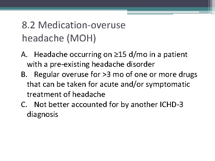 8. 2 Medication-overuse headache (MOH) A. Headache occurring on ≥ 15 d/mo in a