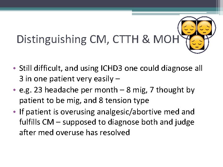 EM Distinguishing CM, CTTH & MOH • Still difficult, and using ICHD 3 one