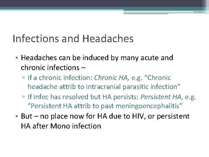 Infections and Headaches • Headaches can be induced by many acute and chronic infections