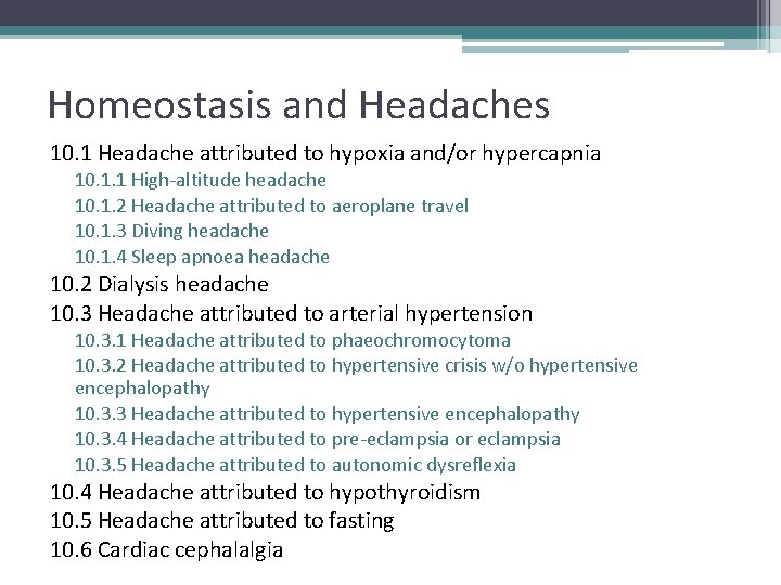 Homeostasis and Headaches 10. 1 Headache attributed to hypoxia and/or hypercapnia 10. 1. 1